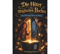 Die Hüter des magischen Buches: Das Geheimnis der leeren Seiten - Ein magisches Abenteuer für Kinder ab 10 Jahren