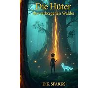 Die Hüter des verborgenen Waldes: Das Geheimnis des Bernstein-Amuletts - Ein spannendes Fantasy Abenteuer Kinderbuch ab 8 Jahren über Mut, Magie und die Kraft der Natur