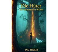 Die Hüter des verborgenen Waldes: Das Geheimnis des Bernstein-Amuletts - Ein spannendes Fantasy Abenteuer Kinderbuch ab 8 Jahren über Mut, Magie und die Kraft der Natur