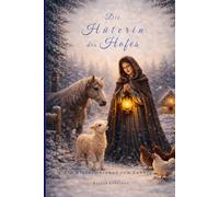 Die Hüterin des Hofes: Ein Wintermärchen vom Zuhören