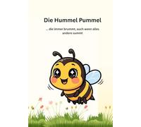 Die Hummel Pummel, die immer brummt, auch wenn alles andere summt