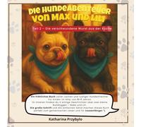 Die Hundeabenteuer von Maks und Lili - Lustiges Bilderbuch über zwei Französische Bulldoggen für Kinder ab 3 Jahren: Teil 2 - Die verschwundene Wurst ... .Erste Leseversuche im Kindergartenalter
