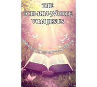 Die Ich-bin-Worte von Jesus - Andachts-Ausmalbuch zur Meditation und Besinnung: Ein Malbuch zur Persönlichen Andacht