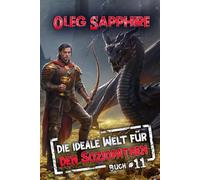 Die ideale Welt für den Soziopathen (Buch 11): Ein apokalyptisches LitRPG-Abenteuer