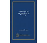 Die idee und die hauptcharaktere der Nibelungen