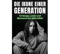 Die Ikone einer Generation: 42 Songs, Looks und Momente der Billie Eilish