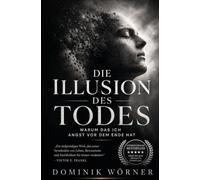 Die Illusion des Todes: Warum das Ich Angst vor dem Ende hat