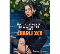 Die illustrierte Biografie über Charli XCX: Komplett in Farbe
