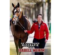 Die illustrierte Biografie über Isabel Werth: Komplett in Farbe