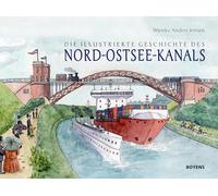 Die illustrierte Geschichte des Nord-Ostsee-Kanals: Von der Idee bis zur Wasserstraße
