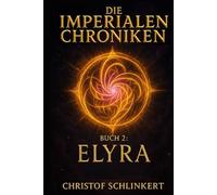 Die Imperialen Chroniken - Buch 2: Elyra