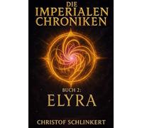Die Imperialen Chroniken - Buch 2: Elyra