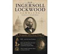 Die Ingersoll Lockwood Sammlung - Die legendäre Baron Trump Triologie: Die vollständige Baron-Trump-Trilogie in einem Band | Neu übersetzt, mit über ... zu UFOs, UAPs und der Disclosure-Bewegung
