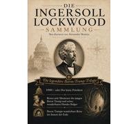 Die Ingersoll Lockwood Sammlung - Die legendäre Baron Trump Triologie: Die vollständige Baron-Trump-Trilogie in einem Band | Neu übersetzt, mit über ... zu UFOs, UAPs und der Disclosure-Bewegung