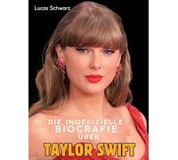 Die inoffizielle Biografie über Taylor Swift: Komplett in Farbe