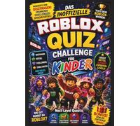 DIE INOFFIZIELLE ROBLOX-QUIZ-CHALLENGE FÜR KINDER: Unterhaltsame Quizfragen, Denkspiele, Rätsel, Herausforderungen und bildschirmfreie Aktivitäten für Roblox-Fans im Alter von 8-12 Jahren