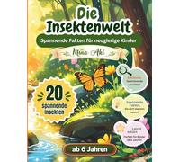Die Insektenwelt: Spannende Fakten für neugierige Kinder - 20 faszinierende Insekten ab 6 Jahren (Meine kleine Tierwelt - 20 Tiere, eine Welt)
