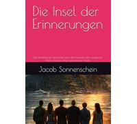 Die Insel der Erinnerungen: Eine berührende Geschichte über alte Freunde, eine vergessene Yacht und eine letzte gemeinsame Nacht