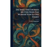 Die insel der grossen mutter oder das wunder von ile des dames