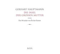 Die Insel der großen Mutter oder Das Wunder von Île des Dames: Eine Geschichte aus dem utopischen Archipelagus