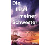 Die Insel meiner Schwester: Roman - Der große Bestseller aus Schweden. Ein fesselndes Drama: Zwei Schwestern, eine gefährliche Liebe und ein dunkles Geheimnis