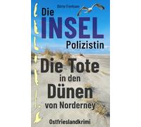 Die Inselpolizistin. Die Tote in den Dünen von Norderney: Ostfrieslandkrimi (Maike Hansen ermittelt 13)
