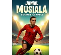 Die Inspirierende Geschichte von Jamal Musiala: Sein Leben, Sein Fußballweg und Sein Aufstieg zum Deutschen Superstar
