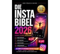 Die Insta Bibel 2026 XL: Das komplette Handbuch für Reichweite, Follower, Community & Monetarisierung auf Instagram