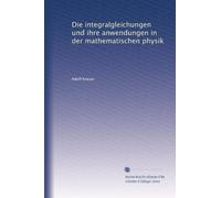 Die integralgleichungen und ihre anwendungen in der mathematischen physik: Volume 1