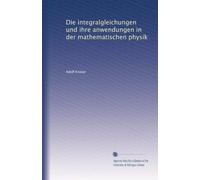 Die integralgleichungen und ihre anwendungen in der mathematischen physik: Volume 2