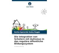Die Integration von Schülern mit Autismus in das reguläre öffentliche Bildungssystem: Kindererziehung