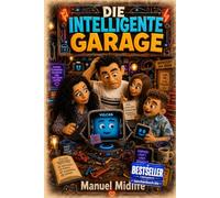 DIE INTELLIGENTE GARAGE: Eine humorvolle KI-Satire