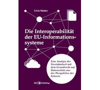 Die Interoperabilität der EU-Informationssysteme: Eine Analyse der Vereinbarkeit mit dem Grundrecht auf Datenschutz aus der Perspektive der Schweiz