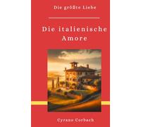 Die italienische Amore: Die größte Liebe (Die größten Bücher)