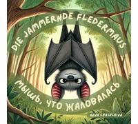 Die jammernde Fledermaus: Мышь, что жаловалась - Eine zweisprachige Fabel auf Deutsch und Russisch