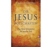 Die Jesus-Botschaften: Das Neue Testament für unsere Zeit