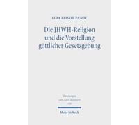 Die JHWH-Religion und die Vorstellung göttlicher Gesetzgebung: Überschneidungen zwischen der Rechtsentwicklung und der Sphäre der Religion in der ... und Juda (Forschungen zum Alten Testament)