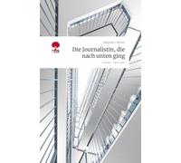Die Journalistin, die nach unten ging. Life is a Story - story.one