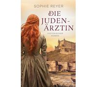 Die Judenärztin: Historischer Roman - Würzburg im 15. Jahrhundert: Eine jüdische Ärztin kämpft gegen Intrigen, Judenhass und tödliche Gerüchte. Der ... Geschichte einer starken Frau im Mittelalter.