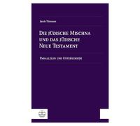 Die jüdische Mischna und das jüdische Neue Testament: Parallelen und Unterschiede