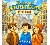 Die Jungen Weltentdecker: Brüssel: Eine fröhliche Kinderreise in die Hauptstadt von Belgien: 11