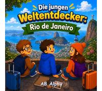 Die jungen Weltentdecker: Rio de Janeiro: Brasilien entdecken mit Nora, Max und Leo
