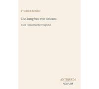 Die Jungfrau von Orleans: Eine romantische Tragödie