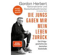 Die Jungs gaben mir mein Leben zurück: Die Erfolgsgeschichte des deutschen Basketballs