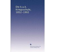Die k.u.k. Kriegsschule, 1852-1902