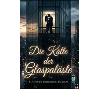 Die Kälte der Glaspaläste: Ein Roman über die Macht der Pharmakonzerne und eine Liebe im Schatten des Todes: 7 (Die Schatten-Bibliothek)