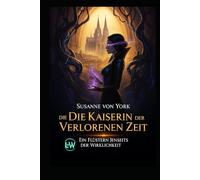 Die Kaiserin der verlorenen Zeit - Ein Flüstern jenseits der Wirklichkeit