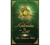 Die Kalimba der Zeit: Der Verlorene Wald - Leicht lesbare Heldenfantasy für Kinder ab 8 Jahren: 1