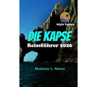 DIE KAPSE Reiseführer 2026: Entdecken Sie Baja California, Mexikos Strände, Abenteuerorte und lokale Kultur