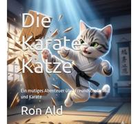 Die Karate-Katze: Ein mutiges Abenteuer über Freundschaft, Mut und Karate